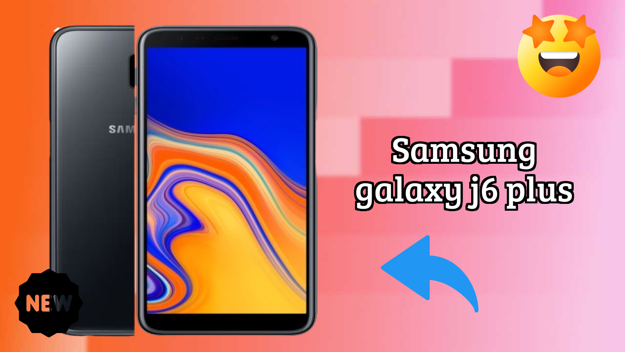 Samsung Galaxy J6 Plus Display Quality: TFT Explained